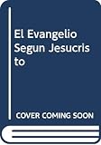 Saramago, Jose: El Evangelio Segun Jesucristo
