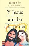 Fo, Jacopo: Y Jesus Amaba a La Mujer/ Ans Jesus Loved the Woman: Una Vision Provocadora Sobre Jesucristo Y Otras Historias Prohibidas Del Cristianismo