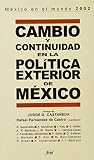 Fernandez De Castro, Rafael: Cambio Y Continuidad En La Politica Exterior De Mexico Fernandez De Castro, Rafael: Cambio Y Continuidad En La Politica Exterior De Mexico