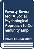 Ortigas, Carmela D.: Poverty Revisited: A Social Psychological Approach to Community Empowerment Ortigas, Carmela D.: Poverty Revisited: A Social Psychological Approach to Community Empowerment