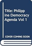 University of the Philippines: Philippine Democracy Agenda University of the Philippines: Philippine Democracy Agenda