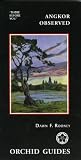 Rooney, Dawn F.: Orchid Guides Angkor Observed: A Travel Anthology of Those There Before