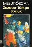 Ozcan, Mesut: Zazaca-Turkce Sozluk Ozcan, Mesut: Zazaca-Turkce Sozluk