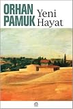 Pamuk, Orhan: Yeni Hayat Pamuk, Orhan: Yeni Hayat