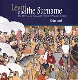Atil, Esin: Levni and the Surname: The Story of an Eighteenth-Century Ottoman Festival