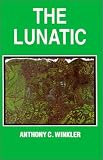 Winkler, Anthony C.: The Lunatic Winkler, Anthony C.: The Lunatic