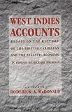 McDonald, Roderick A.: West Indies Accounts: Essays on the History of the British Caribbean and the Atlantic Economy McDonald, Roderick A.: West Indies Accounts: Essays on the History of the British Caribbean and the Atlantic Economy