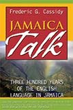 Cassidy, Frederic G.: Jamaica Talk: Three Hundred Years of the English Language in Jamaica Cassidy, Frederic G.: Jamaica Talk: Three Hundred Years of the English Language in Jamaica