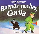 Rathmann, Peggy: Buenas Noches, Gorila / Goodnight Gorilla Rathmann, Peggy: Buenas Noches, Gorila / Goodnight Gorilla