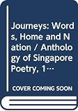 Thumboo, Edwin: Journeys: Words, Home, and Nation  Anthology of Singapore Poetry, 1984-1995