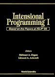 Ashcroft, Edward A.: Intentional Programming I: Based on the Papers at Islip '95  MacQuarie University, Sydney, Nsw, Australia 3-5 May 1995