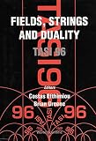 Greene, Brian: Fields, Strings and Duality: Tasi 96  Boulder, Colorado, Us 2-28 June 1996