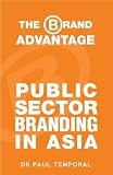 Temporal, Paul: Public Sector Branding in Asia Temporal, Paul: Public Sector Branding in Asia