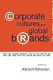 Rothacher, Albrecht: Corporate Cultures And Global Brands Rothacher, Albrecht: Corporate Cultures And Global Brands