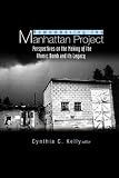 KELLY, CYNTHIA C.: Remembering The Manhattan Project: Perspectives on the Making of the Atomic Bomb and its Legacy KELLY, CYNTHIA C.: Remembering The Manhattan Project: Perspectives on the Making of the Atomic Bomb and its Legacy