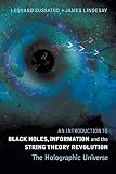 Lindesay, James: An Introduction To Black Holes, Information And The String Theory Revolution: The Holographic Universe Lindesay, James: An Introduction To Black Holes, Information And The String Theory Revolution: The Holographic Universe