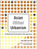 Asian Ethical Urbanism: A Radical Postmodern Perspective (981256313X) by Lim, William Siew Wai Lim, William Siew Wai: Asian Ethical Urbanism: A Radical Postmodern Perspective