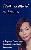 Lo, Leona: From Leonard to Leona: A Singapore Transsexual's Journey to Womanhood