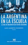 Romero, Luis Alberto: La Argentina En La Escuela: La Idea De Nacion En Los Textos Escolares