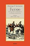 Sarmiento, Domingof: Facundo: Civilizacion y Barbarie en Las Pampas Argentinas