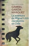 Marquez, G. Garcia: Aventura De Miguel Littin, Clandestin