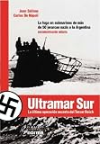 Salinas, Juan Jose: Ultramar Sur: La Fuga En Submarinos De Mas De 50 Jerarcas Nazis a La Argentina Salinas, Juan Jose: Ultramar Sur: La Fuga En Submarinos De Mas De 50 Jerarcas Nazis a La Argentina