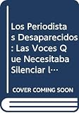 Union de Trabajadores de Prensa de Buenos Aires: Los Periodistas Desaparecidos: Las Voces Que Necesitaba Silenciar La Dictadura