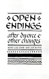Cook, Mary Lou: Open Endings: After Divorce & Other Changes