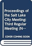 Ball, James: Proceedings of the Salt Lake City Meeting: Third Regular Meeting Ball, James: Proceedings of the Salt Lake City Meeting: Third Regular Meeting