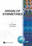 Froggatt, Colin D.: Origin of Symmetries Froggatt, Colin D.: Origin of Symmetries