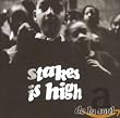 Stakes Is High