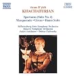 Khachaturian: Spartacus(Suite　No.4)・Masquerade・Circus・Dance　Suite