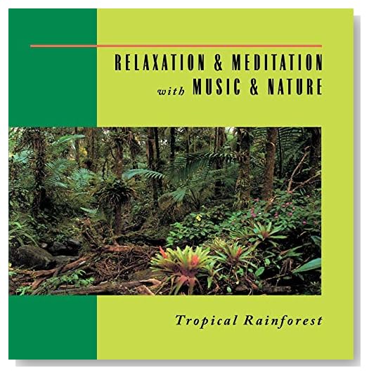 Relaxation & Meditation with Music & Nature: Tropical Rainforest