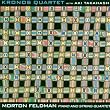 Morton Feldman: Piano and String Quartet