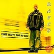 Time Waits for No Man
