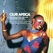 Club Africa, Vol. 1: Hard African Funk, Afro-Jazz, & Original Afro-Beat