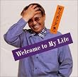 Welcome To My Life