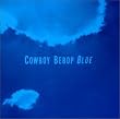 COWBOY BEBOP SOUNDTRACK 3 - BLUE