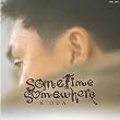 Sometime Somewhere