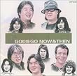 GOLD GODIEGO NOW&THEN