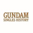 GUNDAM SINGLES HISTORY