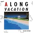 A LONG VACATION