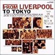 FROM LIVERPOOL TO TOKYO～