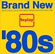 Replay!~Brand New’80s