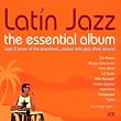 Latin Jazz: The Essential Album