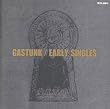 GASTUNK EARLY SINGLES