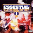 Essential Old School Hip Hop, Vol. 1