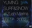 YUMING SURF & SNOW in Zushi Marina Vol.16,2002 [DVD]