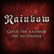 Catch the Rainbow: The Anthology