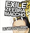 LET ME LUV DOWN feat.ZEEBRA&MACCHO(OZROSAURUS) (初回盤:CCCD不適用/通常盤:CCCD適用)
